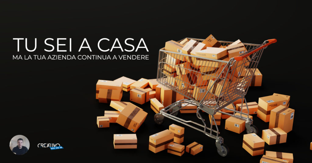 Essere a Casa e continuare a Vendere