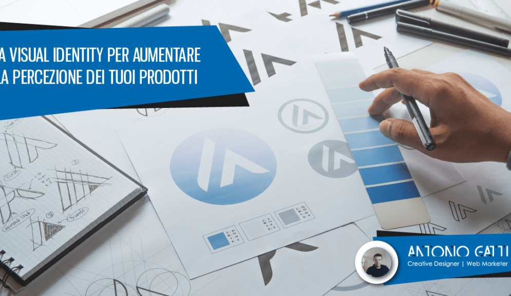 La Visual Identity per aumentare la percezione dei tuoi prodotti