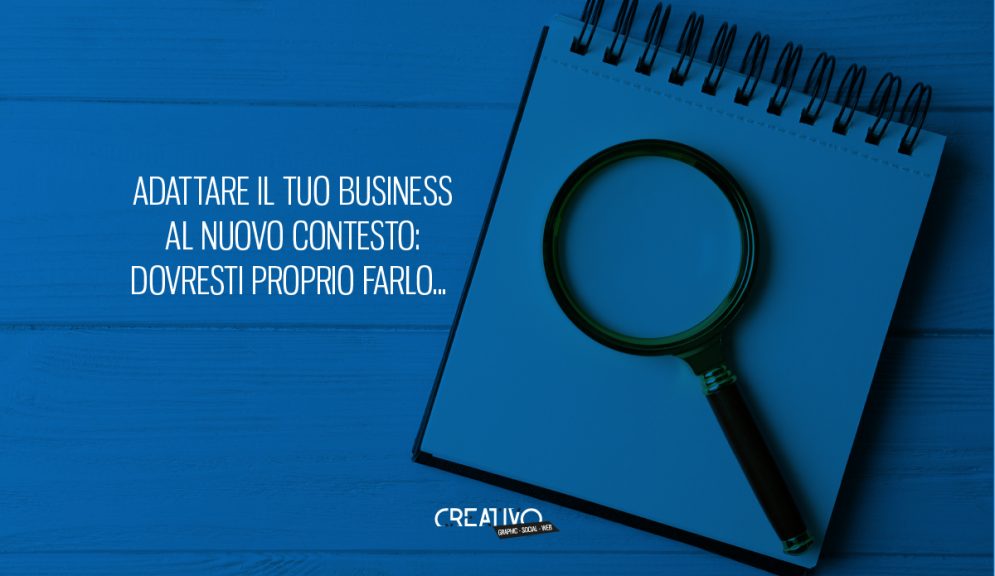 Copertina - Adattare il tuo business al nuovo contesto: Dovresti proprio farlo...